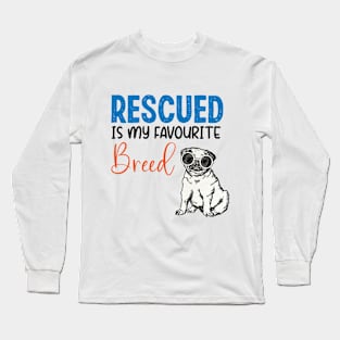 Adopt Don't Shop, Rescued Is My Favorite Breed For Dog rescue lover Long Sleeve T-Shirt